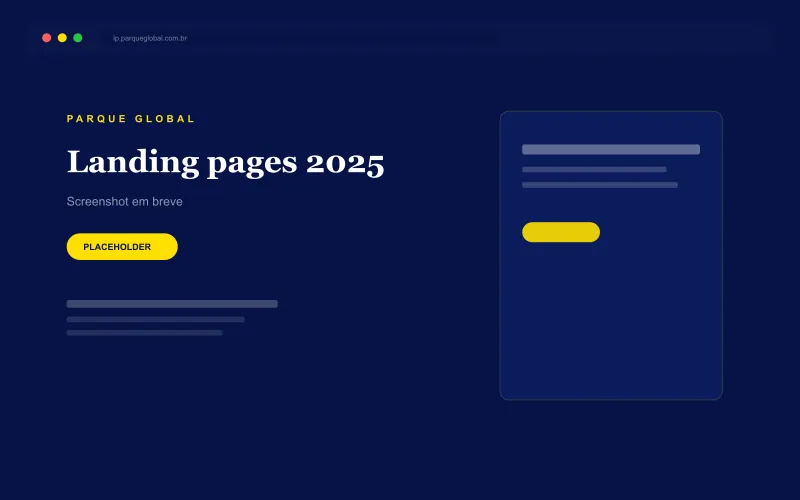 Mock de navegador placeholder das landing pages do Parque Global — captura real a substituir